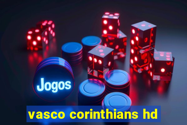 vasco corinthians hd